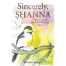Sincerely, Shanna: How I Chose the Life I Wanted A Memoir