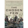 The Chosen Few: A Company of Paratroopers and Its Heroic Struggle to Survive in the Mountains of Afghanistan