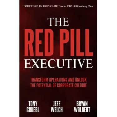The Red Pill Executive: Transform Operations and Unlock the Potential of Corporate Culture