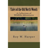 Tales of the Old North Woods: A Collection of Wildlife Adventures