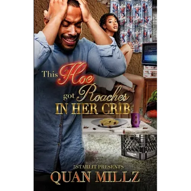 This Hoe Got Roaches In Her Crib: An Urban Satire