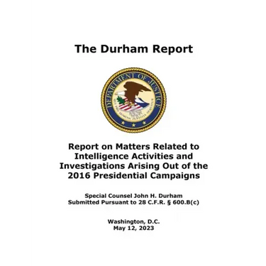 The Durham Report: Report on Matters Related to Intelligence Activities and Investigations Arising Out of the 2016 Presidential Campaigns
