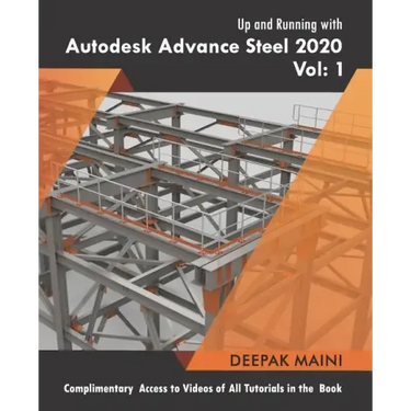 Up and Running with Autodesk Advance Steel 2020: Volume 1