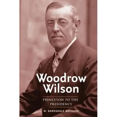 Woodrow Wilson: Princeton to the Presidency