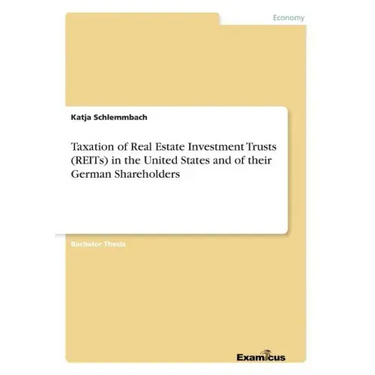 Taxation of Real Estate Investment Trusts (REITs) in the United States and of their German Shareholders