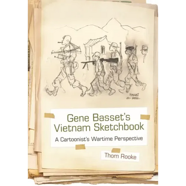 Gene Basset's Vietnam Sketchbook: A Cartoonist's Wartime Perspective
