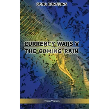 Currency Wars V: The Coming Rain