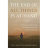 The End of All Things Is at Hand: A Christian Eschatology in Conversation with Science and Islam