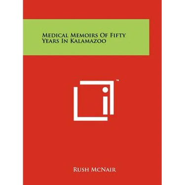 Medical Memoirs Of Fifty Years In Kalamazoo