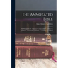 The Annotated Bible: The Pentateuch. V. 2. Joshua To Chronicles. V. 3. Ezra To Psalms. V. 4. Proverbs To Ezekiel. V. 5. Daniel To Malachi