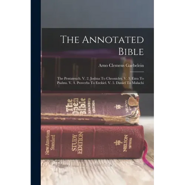 The Annotated Bible: The Pentateuch. V. 2. Joshua To Chronicles. V. 3. Ezra To Psalms. V. 4. Proverbs To Ezekiel. V. 5. Daniel To Malachi