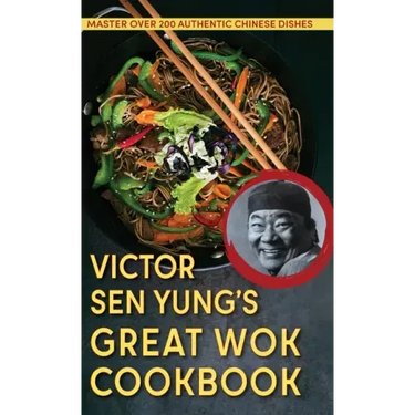 Victor Sen Yung's Great Wok Cookbook - from Hop Sing, the Chinese Cook in the Bonanza TV Series