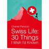 Swiss Life: 30 Things I Wish I'd Known