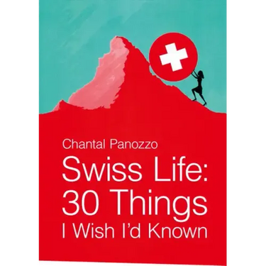 Swiss Life: 30 Things I Wish I'd Known