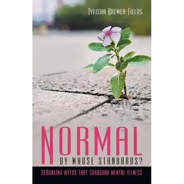 Normal by Whose Standards?: Debunking Myths That Surround Mental Illness