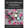 An Aromatherapy Companion: For the Magical Practitioner