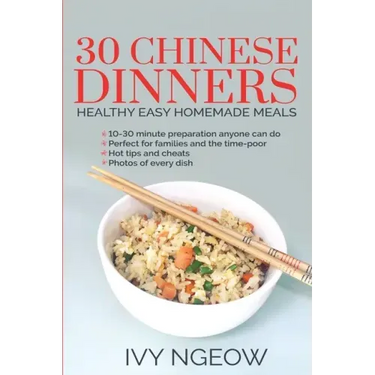 30 Chinese Dinners: Healthy Easy Homemade Meals