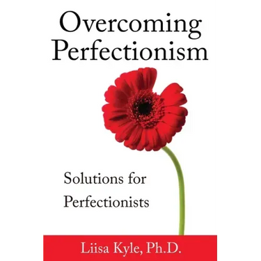 Overcoming Perfectionism: Solutions for Perfectionists
