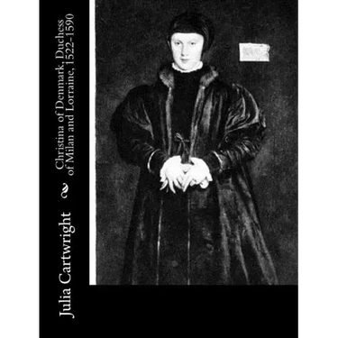 Christina of Denmark, Duchess of Milan and Lorraine, 1522-1590