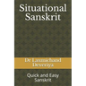 Situational Sanskrit: Quick and Easy Sanskrit