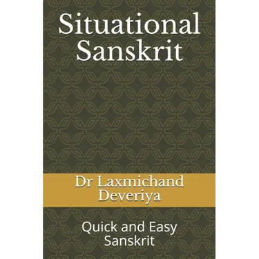 Situational Sanskrit: Quick and Easy Sanskrit