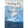 Ending the Era of Fanaticism