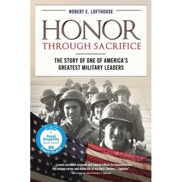 Honor Through Sacrifice: The Story of One of America's Greatest Military Leaders