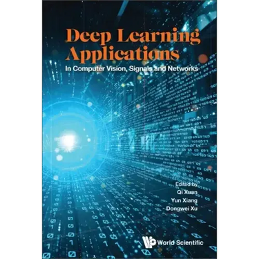 Deep Learning Applications: In Computer Vision, Signals and Networks