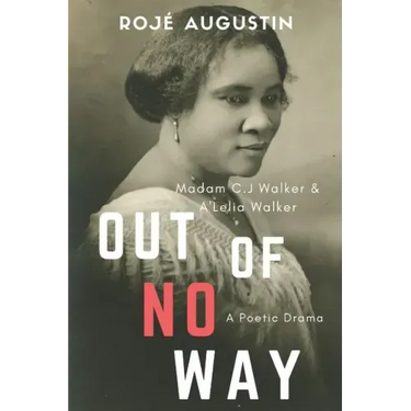 Out of No Way: Madam C.J. Walker and A'Lelia Walker A Poetic Drama