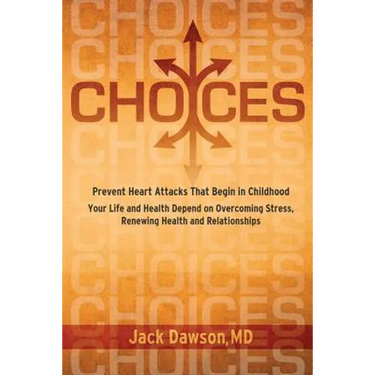 Choices: Your Life and Health Depend on Overcoming Stress, Renewing Health and Relationships