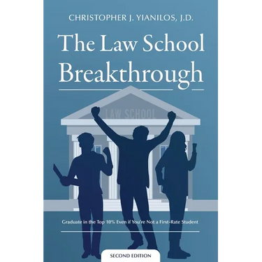 The Law School Breakthrough: Graduate in the Top 10% Even if You're Not a First Rate Student
