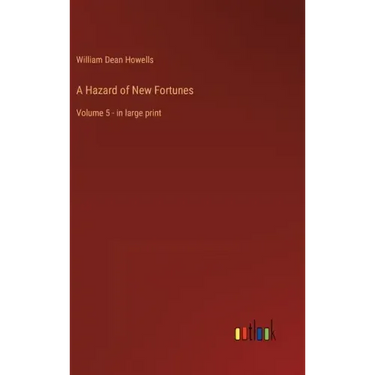 A Hazard of New Fortunes: Volume 5 - in large print