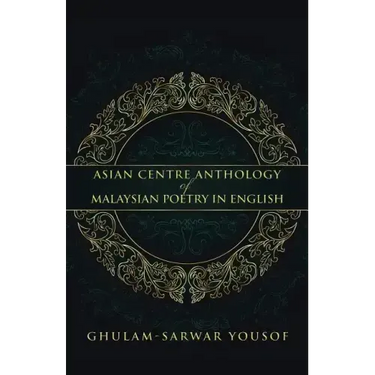 Asian Centre Anthology of Malaysian Poetry in English