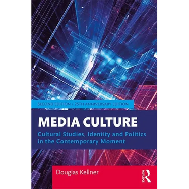 Media Culture: Cultural Studies, Identity, and Politics in the Contemporary Moment