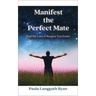 Manifest the Perfect Mate: Find the Love and Respect You Desire