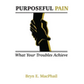 Purposeful Pain: What your troubles achieve