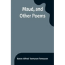 Maud, and Other Poems