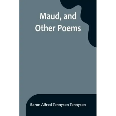 Maud, and Other Poems