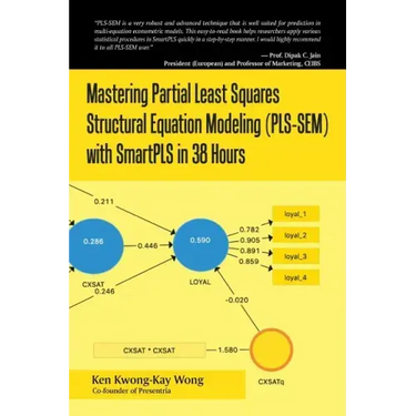 Mastering Partial Least Squares Structural Equation Modeling (Pls-Sem) with Smartpls in 38 Hours