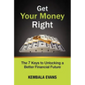 Get Your Money Right: The 7 Keys to Unlocking a Better Financial Future