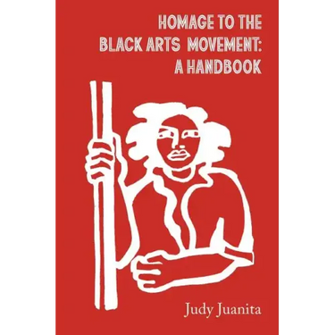 Homage to the Black Arts Movement: A Handbook