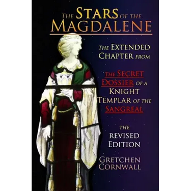 The Stars of the Magdalene: Extended Chapter From The Secret Dossier of a Knight Templar of the Sangreal