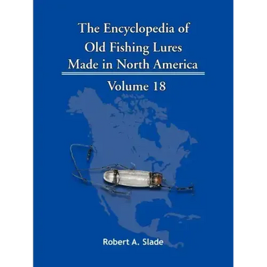 The Encyclopedia of Old Fishing Lures: Made in North America