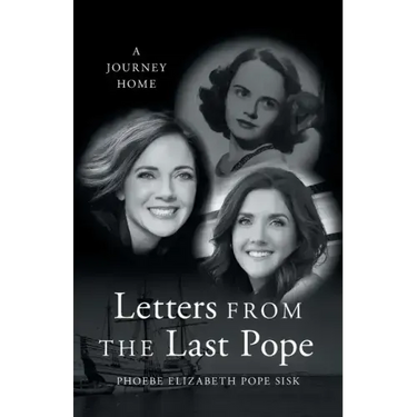 Letters from the Last Pope: A Journey Home