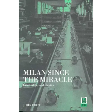 Milan Since the Miracle: City, Culture and Identity