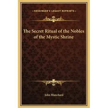 The Secret Ritual of the Nobles of the Mystic Shrine