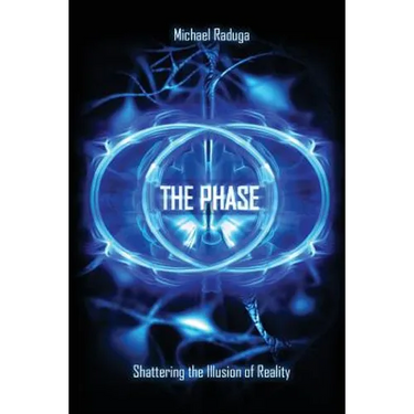 The Phase: Shattering the Illusion of Reality