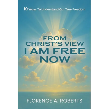 From Christ's View I Am Free Now