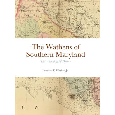 The Wathens of Southern Maryland: Their Genealogy & History