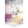The Holy Spirit: The Person, The Works: Don't Live Without Him